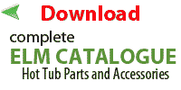 Download the complete ELM Hot Tub and Spa Parts and Accessories Catalogue